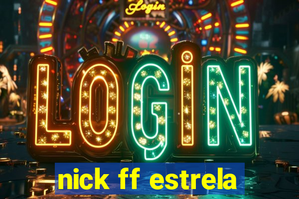 nick ff estrela